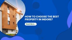 a building picture with text headin - "How to choose the best property in indore?" and there is a read more button too